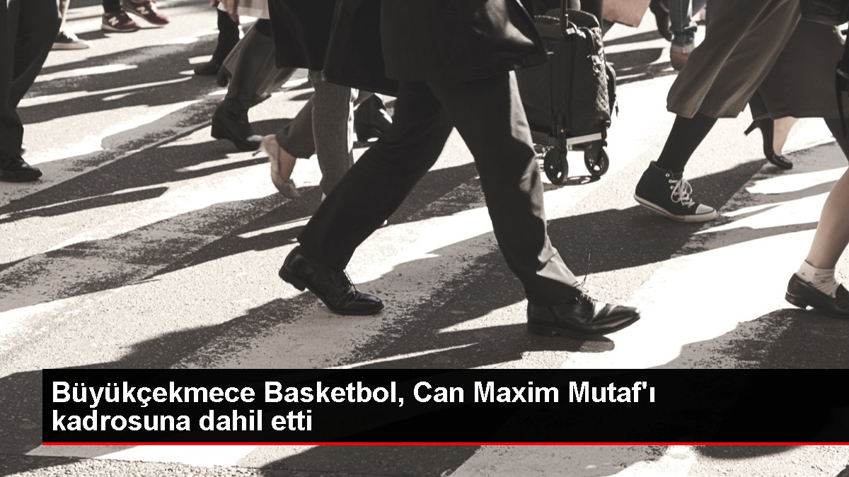 Büyükçekmece Basketbol, Can Maxim Mutaf'ı kadrosuna dahil etti
