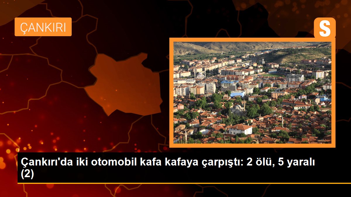 Çankırı\'da iki otomobil kafa kafaya çarpıştı: 2 ölü, 5 yaralı (2)