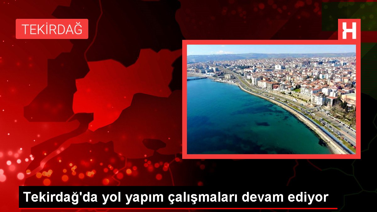 Tekirdağ'da yol yapım çalışmaları devam ediyor