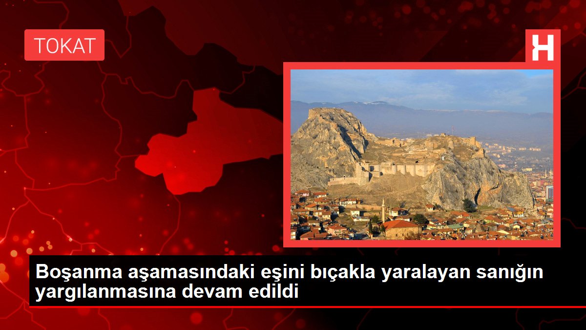 Boşanma aşamasındaki eşini bıçakla yaralayan sanığın yargılanmasına devam edildi
