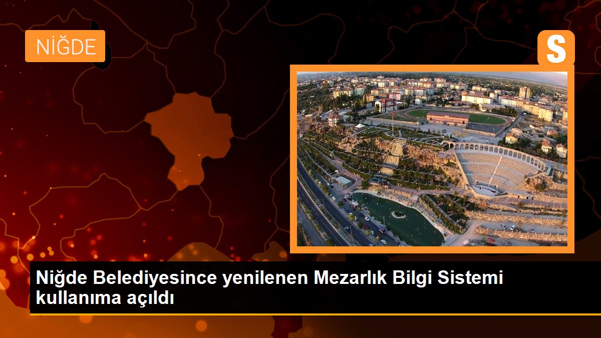 Niğde Belediyesince yenilenen Mezarlık Bilgi Sistemi kullanıma açıldı