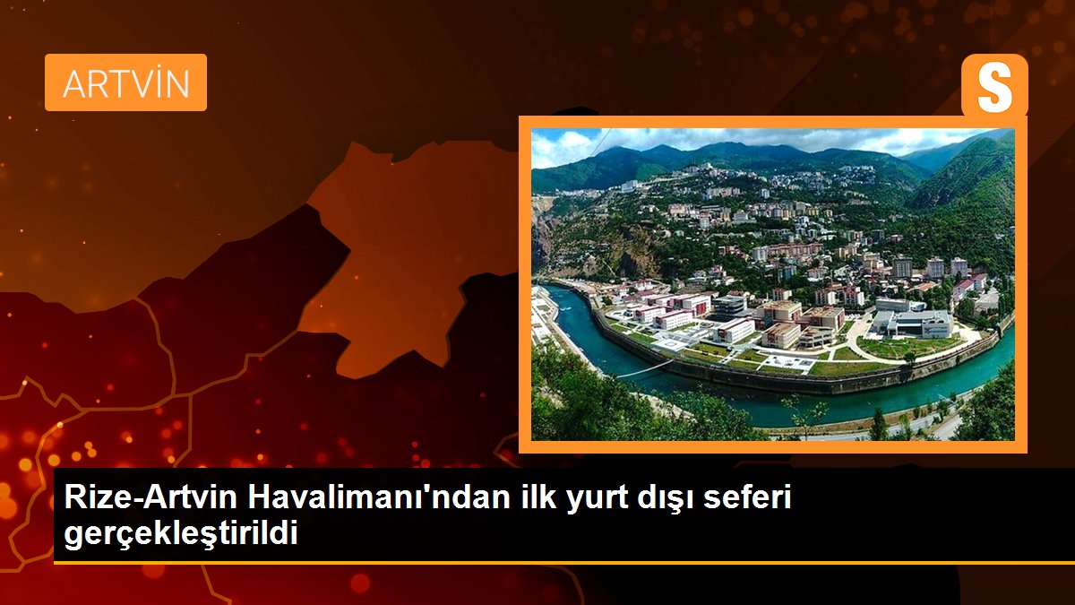 Rize-Artvin Havalimanı\'ndan ilk yurt dışı seferi gerçekleştirildi