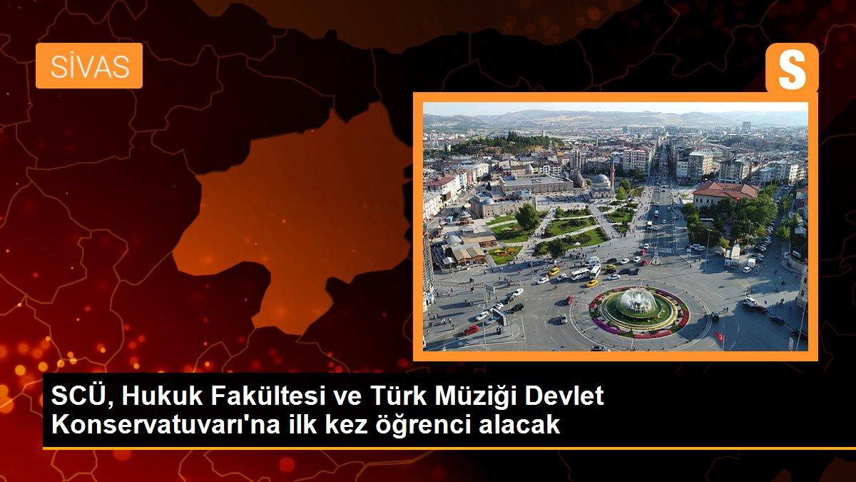 SCÜ, Hukuk Fakültesi ve Türk Müziği Devlet Konservatuvarı\'na ilk kez öğrenci alacak