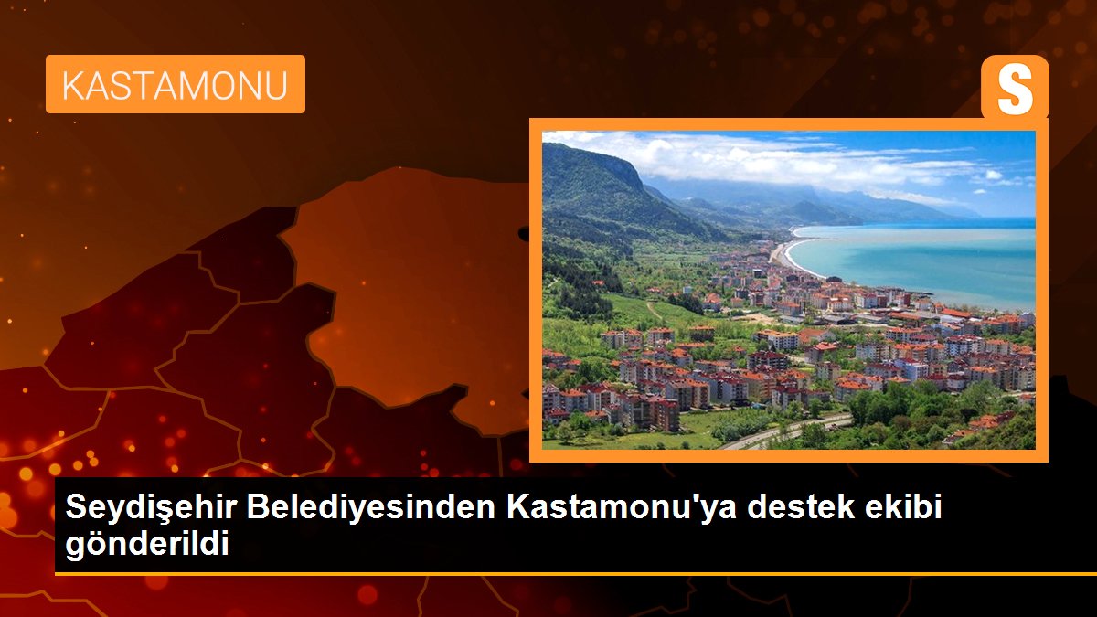 Seydişehir Belediyesinden Kastamonu\'ya destek ekibi gönderildi