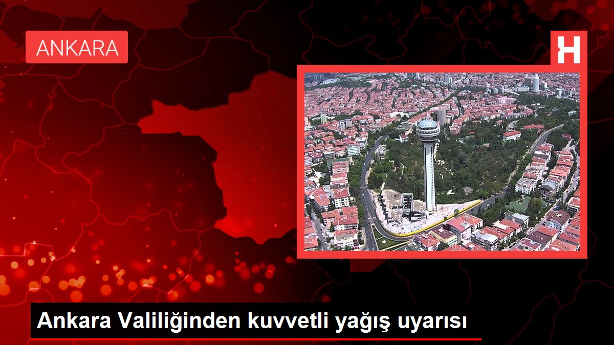 Ankara'nın kuzey ilçelerinde kuvvetli yağış uyarısı