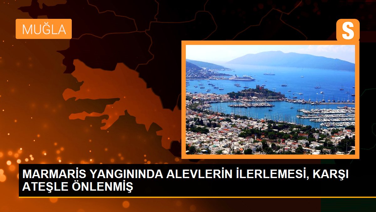 Son dakika haber... MARMARİS YANGININDA ALEVLERİN İLERLEMESİ, KARŞI ATEŞLE ÖNLENMİŞ
