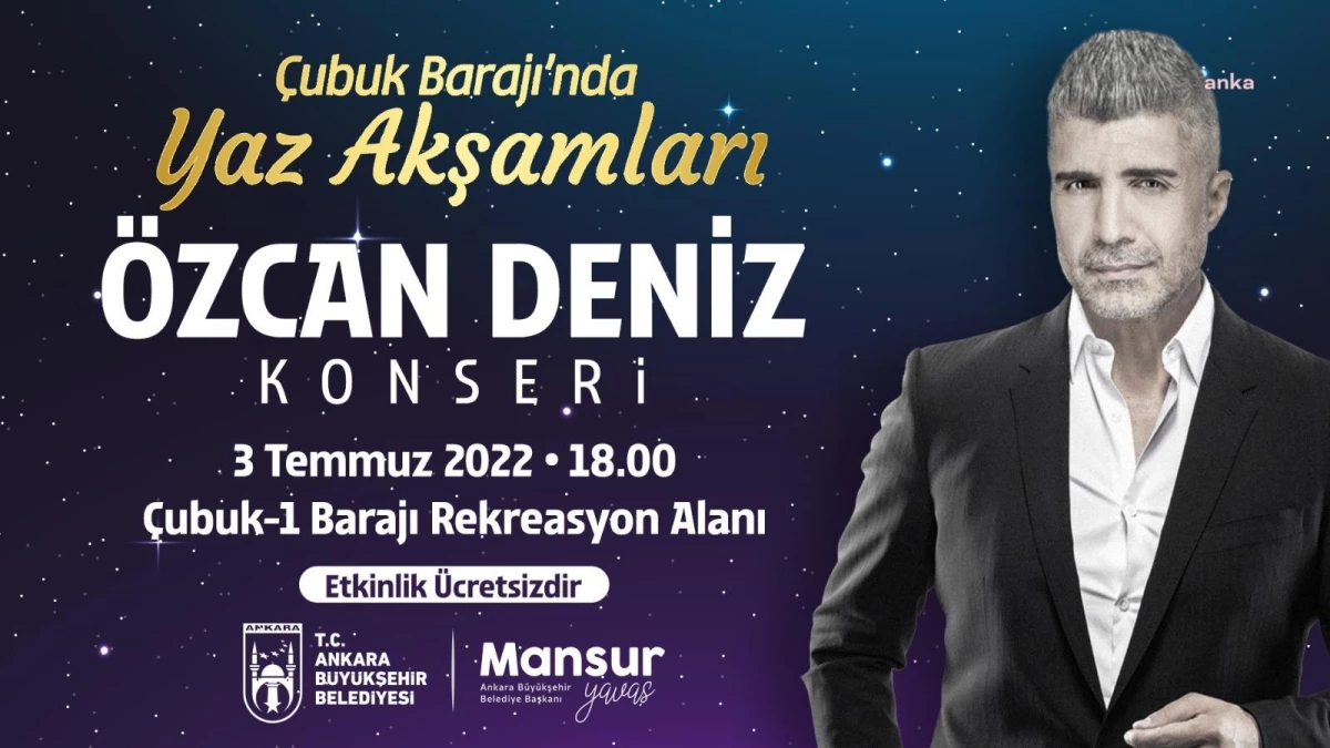 Ankara Büyükşehir\'in Çubuk-1 Barajı\'nda Düzenleyeceği Yaz Akşamları Konserleri, Özcan Deniz ile Başlıyor