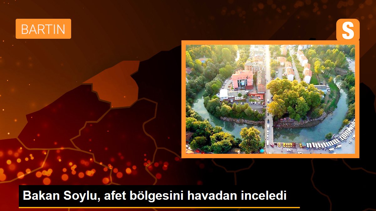 Bakan Soylu, afet bölgesini havadan inceledi
