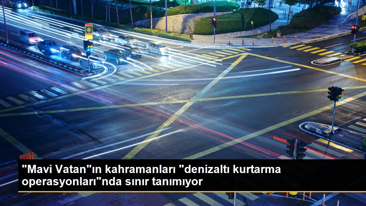 Son dakika haberi: "Mavi Vatan"ın kahramanları "denizaltı kurtarma operasyonları"nda sınır tanımıyor