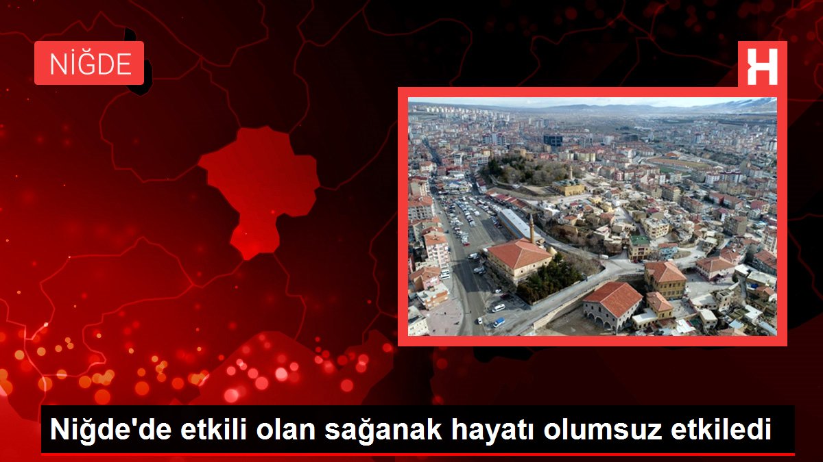 Niğde'de etkili olan sağanak hayatı olumsuz etkiledi