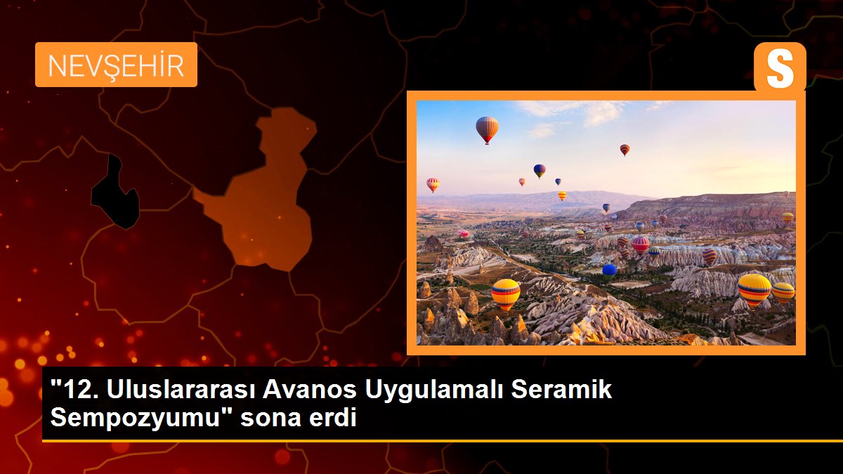 "12. Uluslararası Avanos Uygulamalı Seramik Sempozyumu" sona erdi