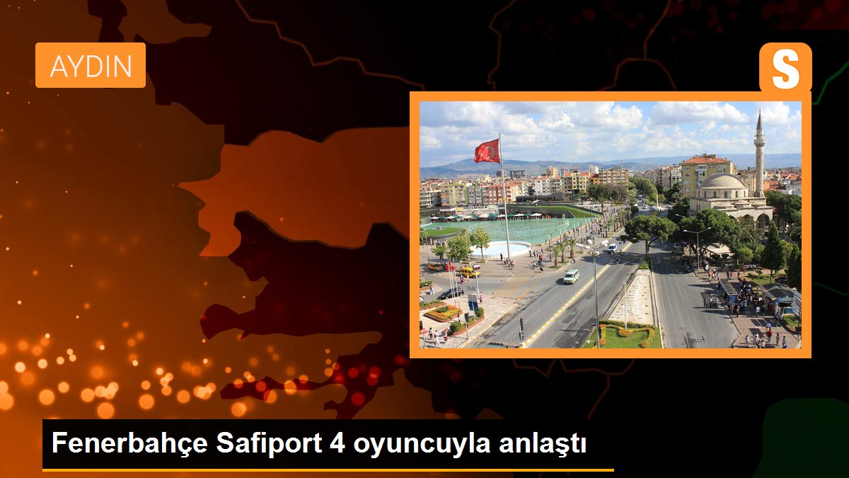 Fenerbahçe Safiport 4 oyuncuyla anlaştı