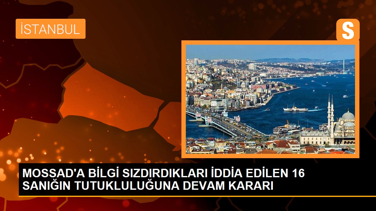 Son dakika haberi: MOSSAD\'a bilgi sızdırdıkları iddia edilen 16 sanığın tutukluluğuna devam kararı