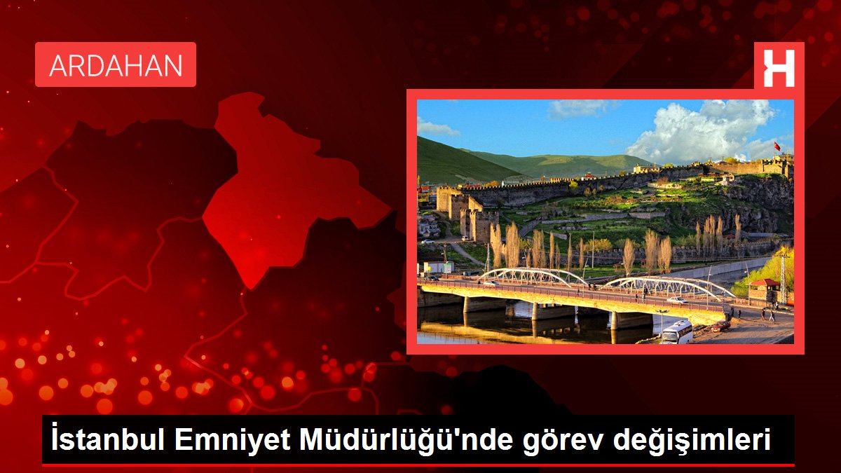 İstanbul Emniyet Müdürlüğü'nde görev değişimleri