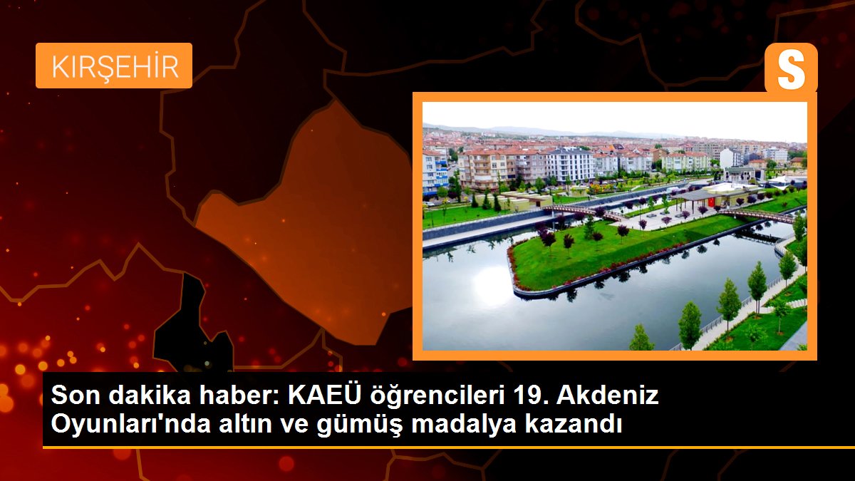 Son dakika haber: KAEÜ öğrencileri 19. Akdeniz Oyunları\'nda altın ve gümüş madalya kazandı