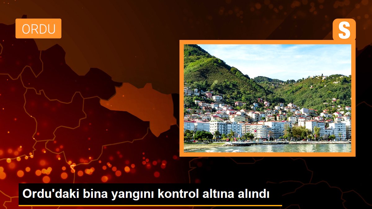 Ordu\'daki bina yangını kontrol altına alındı