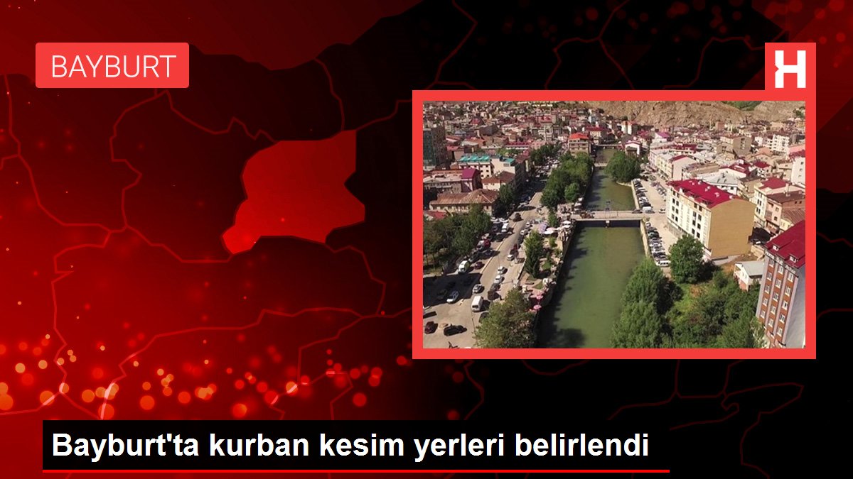 Bayburt'ta kurban kesim yerleri belirlendi