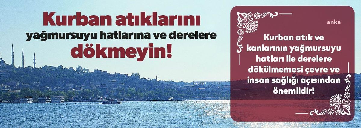 İSKİ\'den İstanbullulara Uyarı: "Kurban Atıkları Derelere ve Yağmursuyu Hatlarına Dökülmesin"