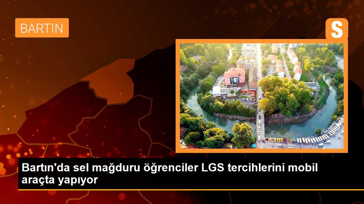 Bartın\'da sel mağduru öğrenciler LGS tercihlerini mobil araçta yapıyor