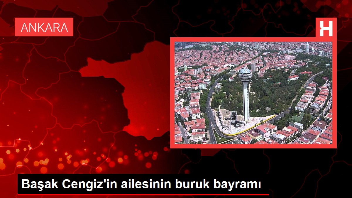 Başak Cengiz'in ailesinin buruk bayramı
