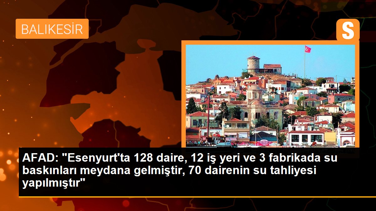 AFAD: "Esenyurt\'ta 128 daire, 12 iş yeri ve 3 fabrikada su baskınları meydana gelmiştir, 70 dairenin su tahliyesi yapılmıştır"