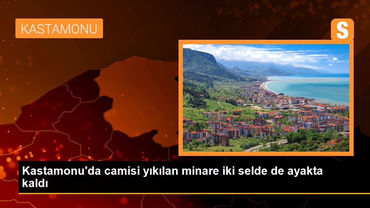 Kastamonu\'da camisi yıkılan minare iki selde de ayakta kaldı