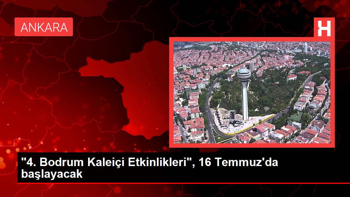 '4. Bodrum Kaleiçi Etkinlikleri', 16 Temmuz'da başlayacak