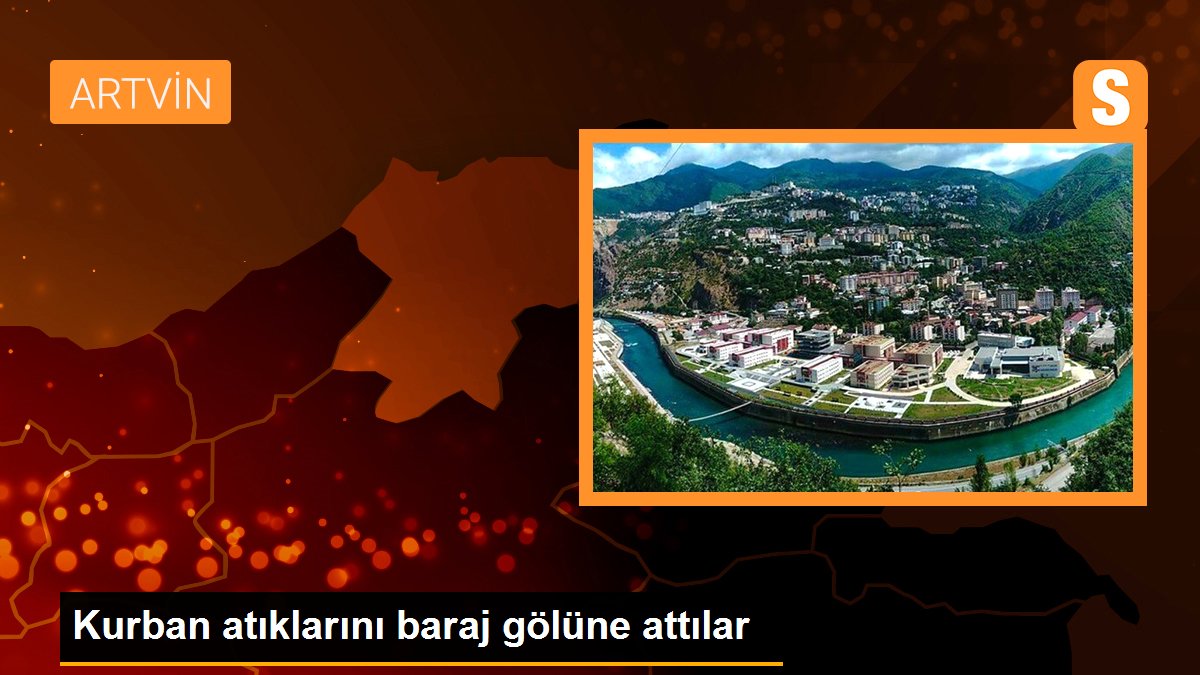 Kurban atıklarını baraj gölüne attılar