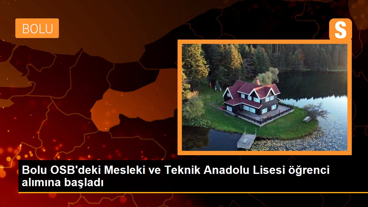 Bolu OSB\'deki Mesleki ve Teknik Anadolu Lisesi öğrenci alımına başladı