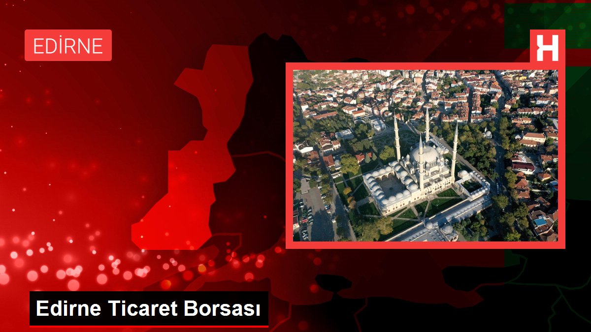 Edirne Ticaret Borsası