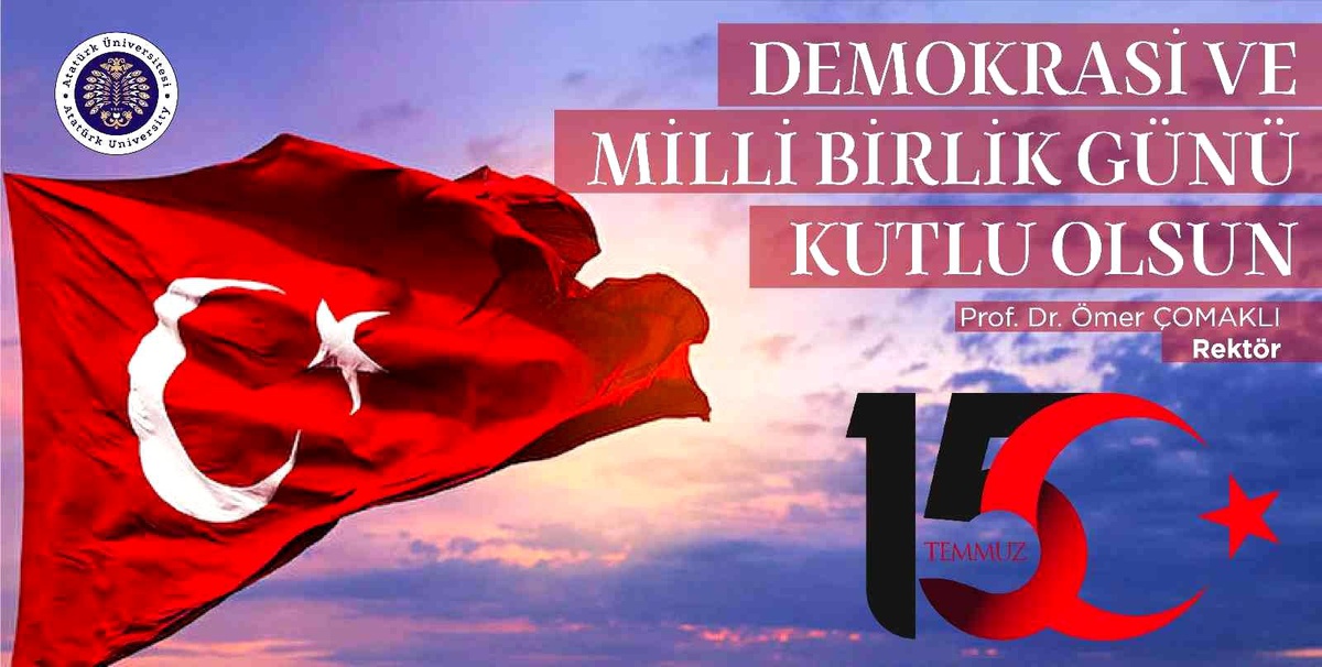 Rektör Çomaklı: "15 Temmuz Demokrasi ve Milli Birlik Günü kutlu olsun"