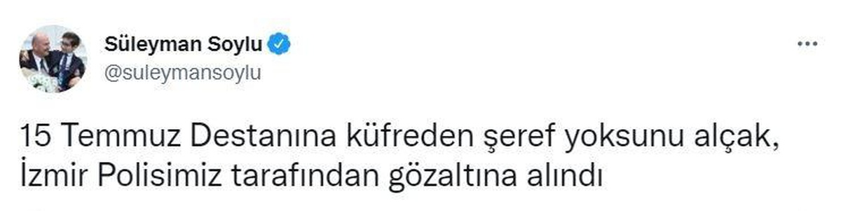 Son dakika haberleri! Soylu: "15 Temmuz Destanına küfreden şeref yoksunu alçak, İzmir Polisimiz tarafından gözaltına alındı"