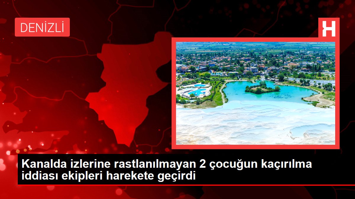 Kanalda izlerine rastlanılmayan 2 çocuğun kaçırılma iddiası ekipleri harekete geçirdi