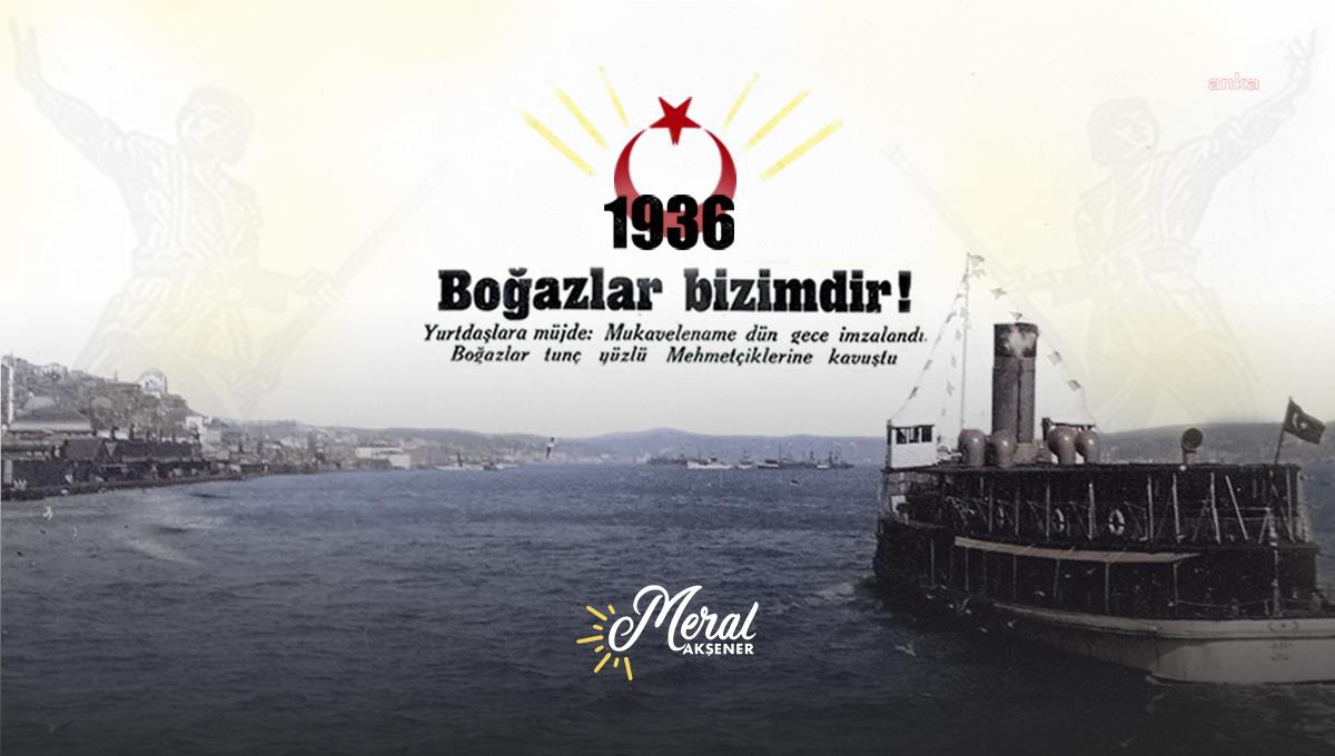 Meral Akşener: "Dün, Bugün ve İlelebet; Boğazların Hâkimi Türk Milleti\'dir"