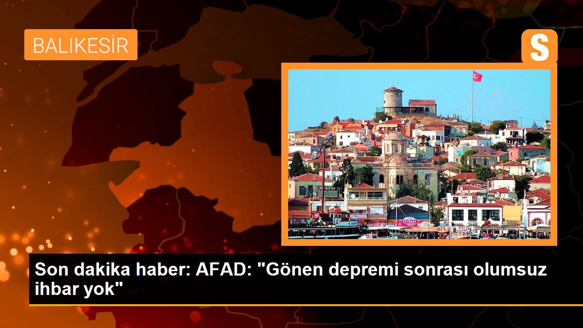 AFAD: "Gönen depremi sonrası olumsuz ihbar yok"