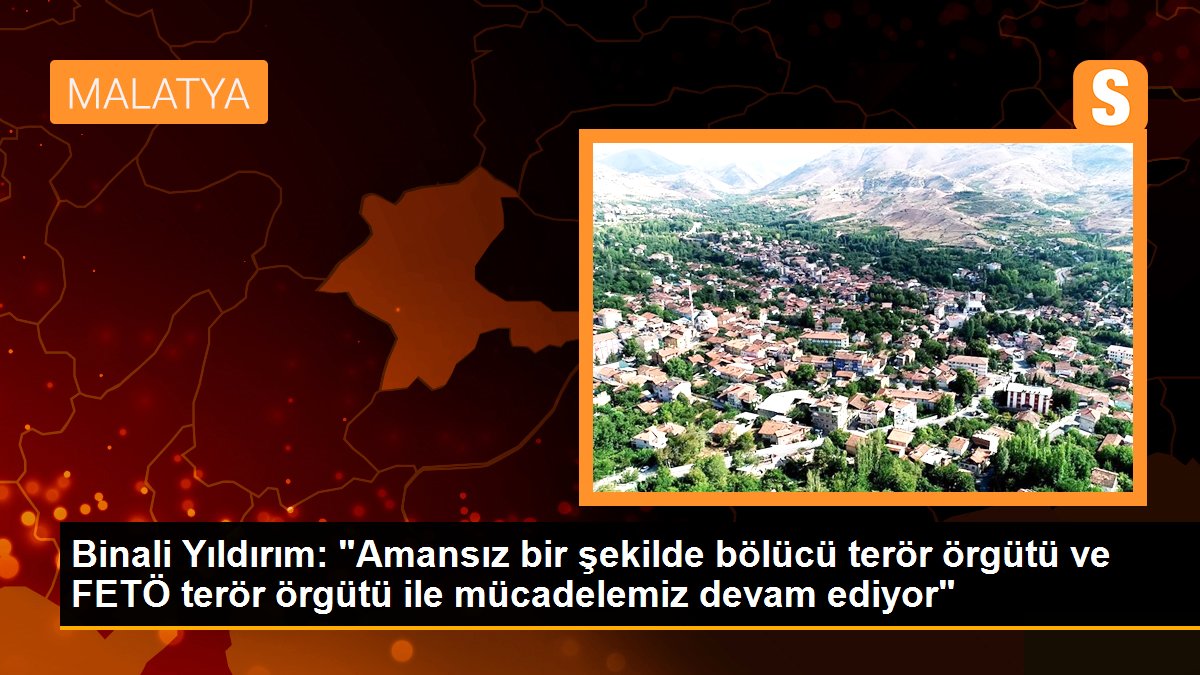Binali Yıldırım: "Amansız bir şekilde bölücü terör örgütü ve FETÖ terör örgütü ile mücadelemiz devam ediyor"