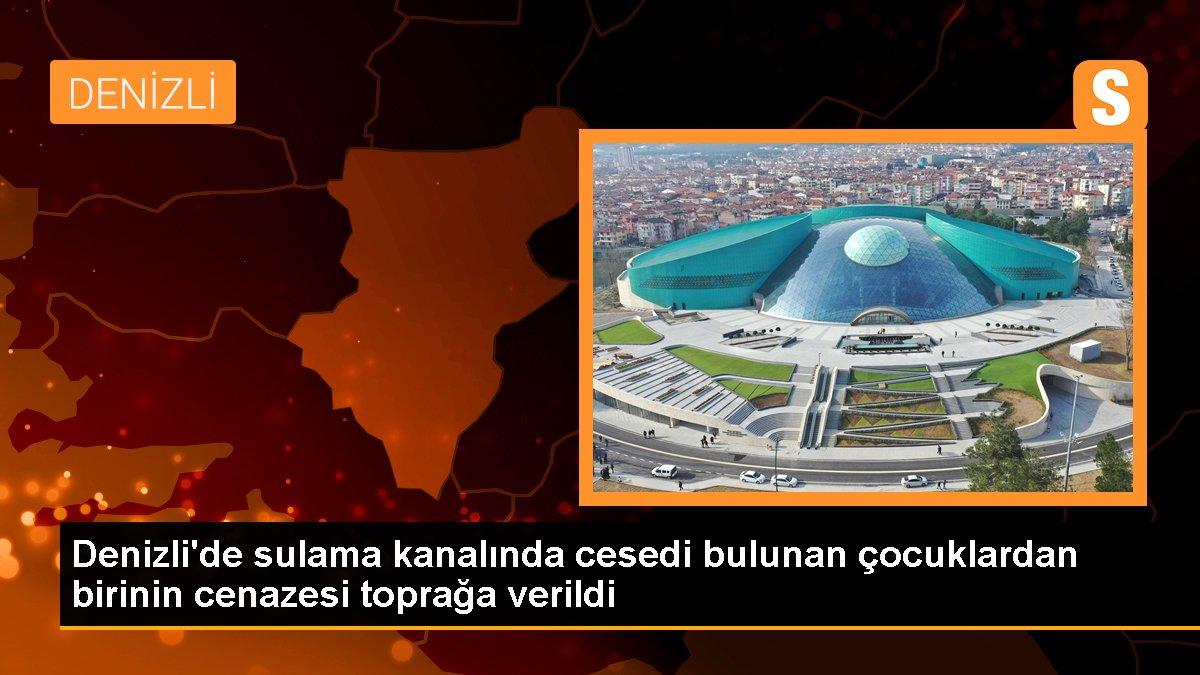 Denizli\'de sulama kanalında cesedi bulunan çocuklardan birinin cenazesi toprağa verildi