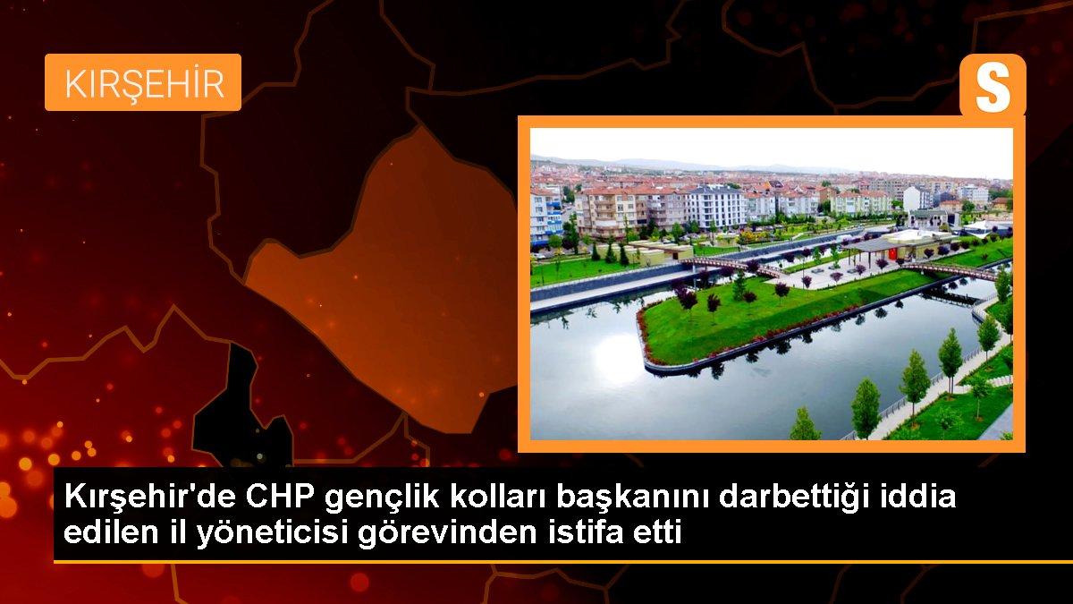 Kırşehir\'de CHP gençlik kolları başkanını darbettiği iddia edilen il yöneticisi görevinden istifa etti