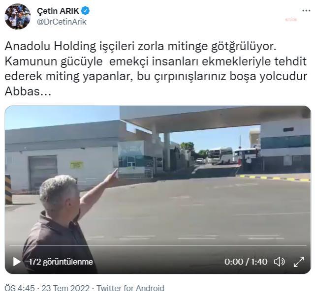 Çetin Arık, Bir Holdingin Çalışanlarının Cumhurbaşkanı Erdoğan'ın Mitingine Taşındığını İleri Sürdü: 'Ne Yaparsanız Yapın Abbas Yolcu'