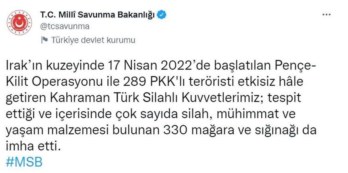 MSB: "Irak\'ın kuzeyinde 17 Nisan 2022\'de başlatılan Pençe-Kilit Operasyonu ile 289 PKK\'lı teröristi etkisiz hâle getiren Kahraman Türk Silahlı...