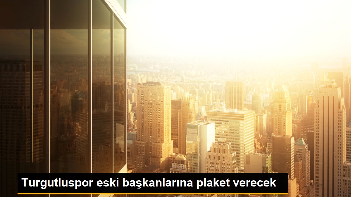 Turgutluspor eski başkanlarına plaket verecek