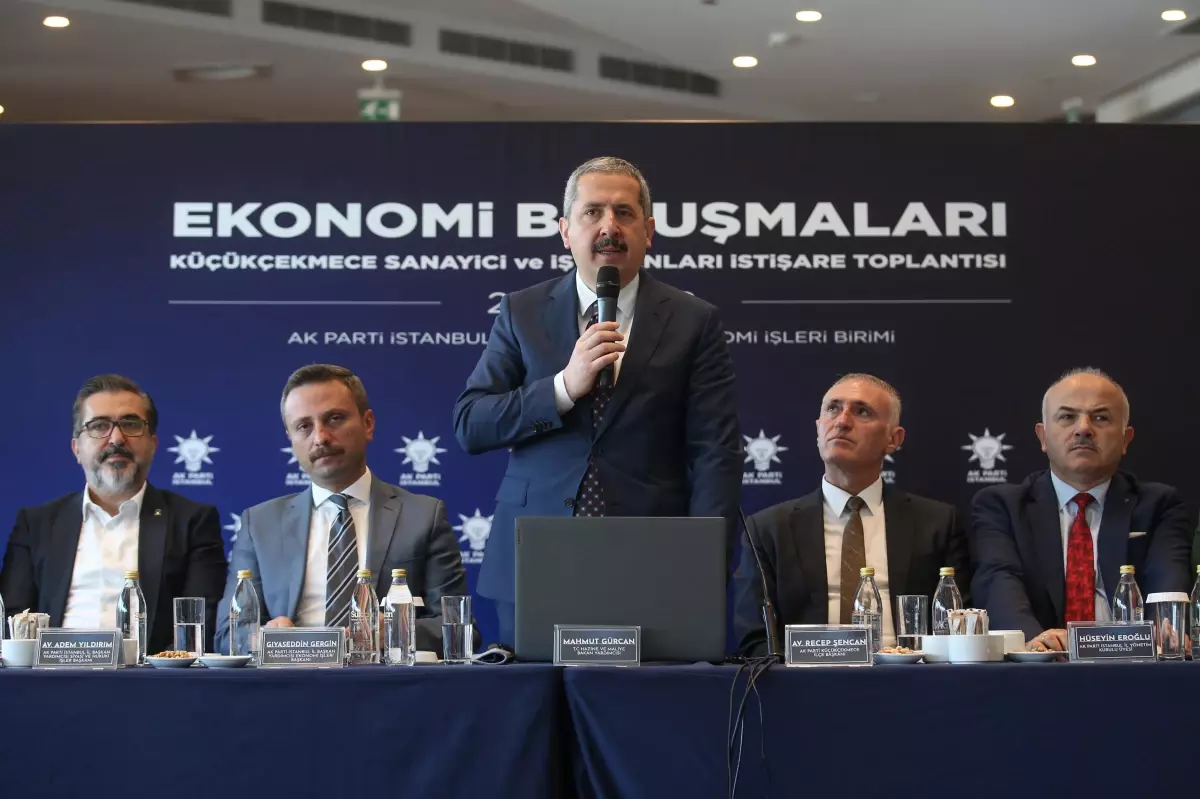 Hazine ve Maliye Bakan Yardımcısı Mahmut Gürcan, Küçükçekmece\'de iş insanlarıyla buluştu Açıklaması