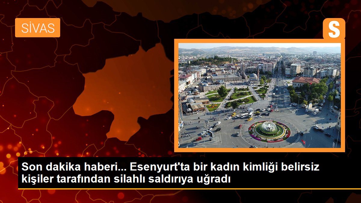 Esenyurt\'ta bir kadın kimliği belirsiz kişiler tarafından silahlı saldırıya uğradı