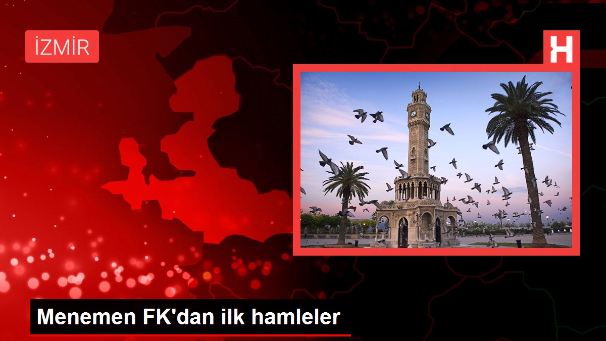 Menemen FK'dan ilk hamleler