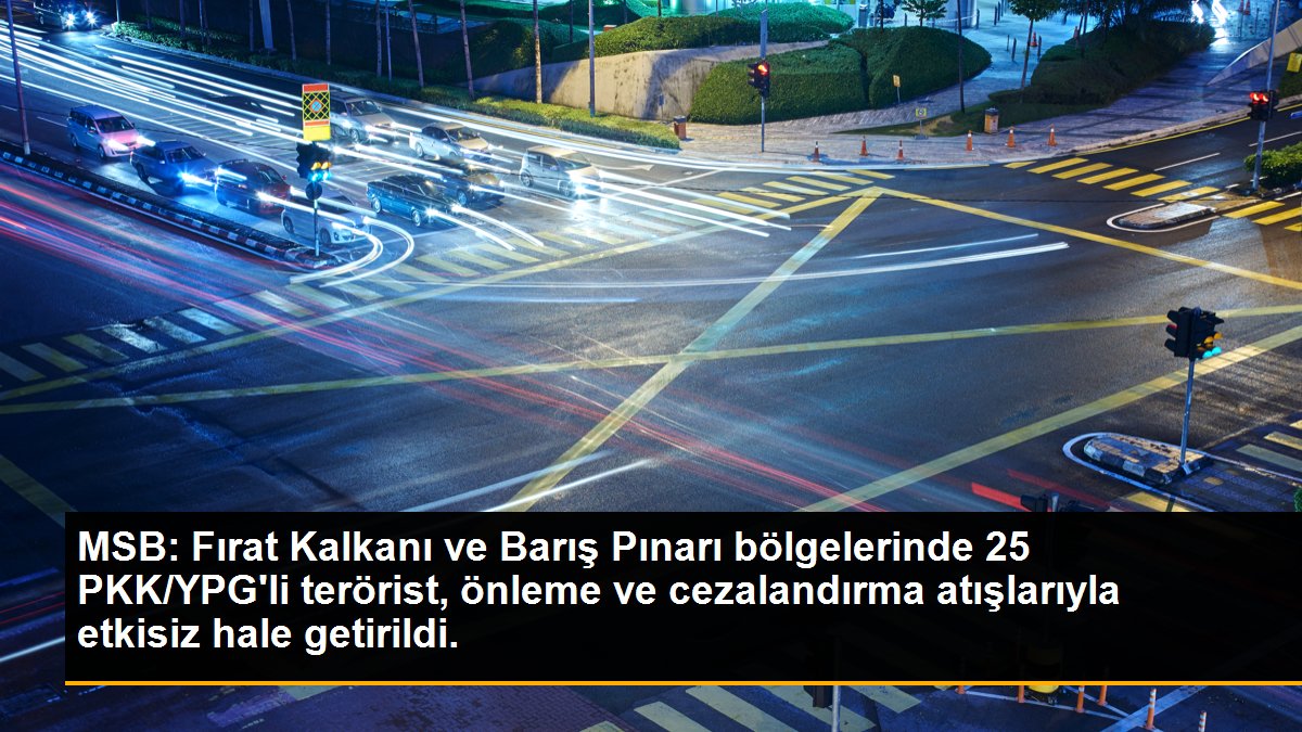 Son dakika haberi: MSB: Fırat Kalkanı ve Barış Pınarı bölgelerinde 25 PKK/YPG\'li terörist, önleme ve cezalandırma atışlarıyla etkisiz hale getirildi.