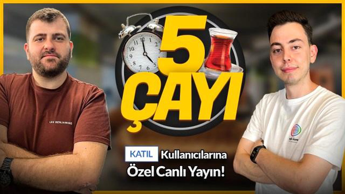 Katıl\'a özel 5 Çayı canlı yayını #233