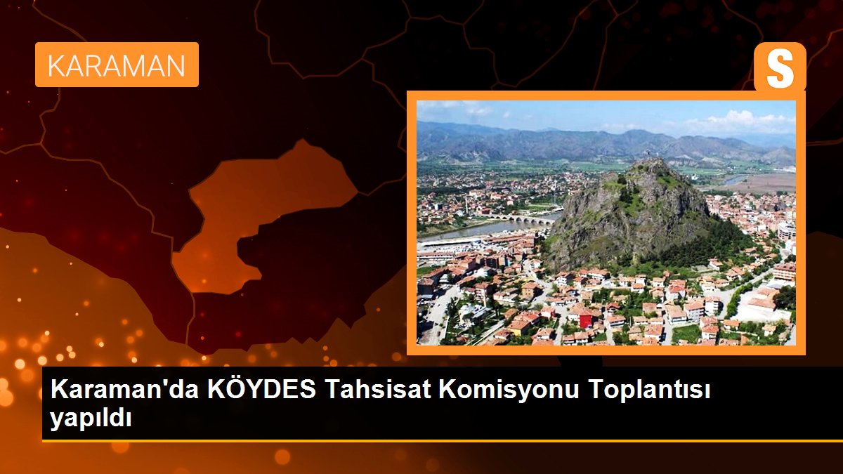 Karaman\'da KÖYDES Tahsisat Komisyonu Toplantısı yapıldı