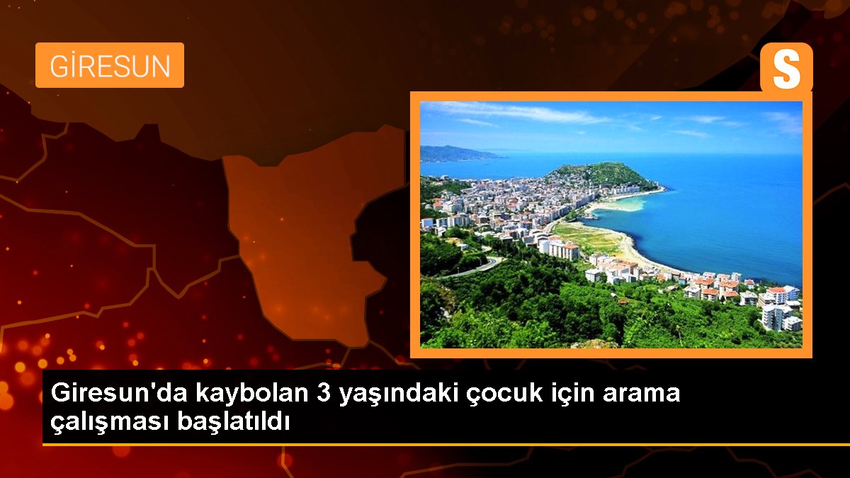 Giresun\'da kaybolan 3 yaşındaki çocuk için arama çalışması başlatıldı