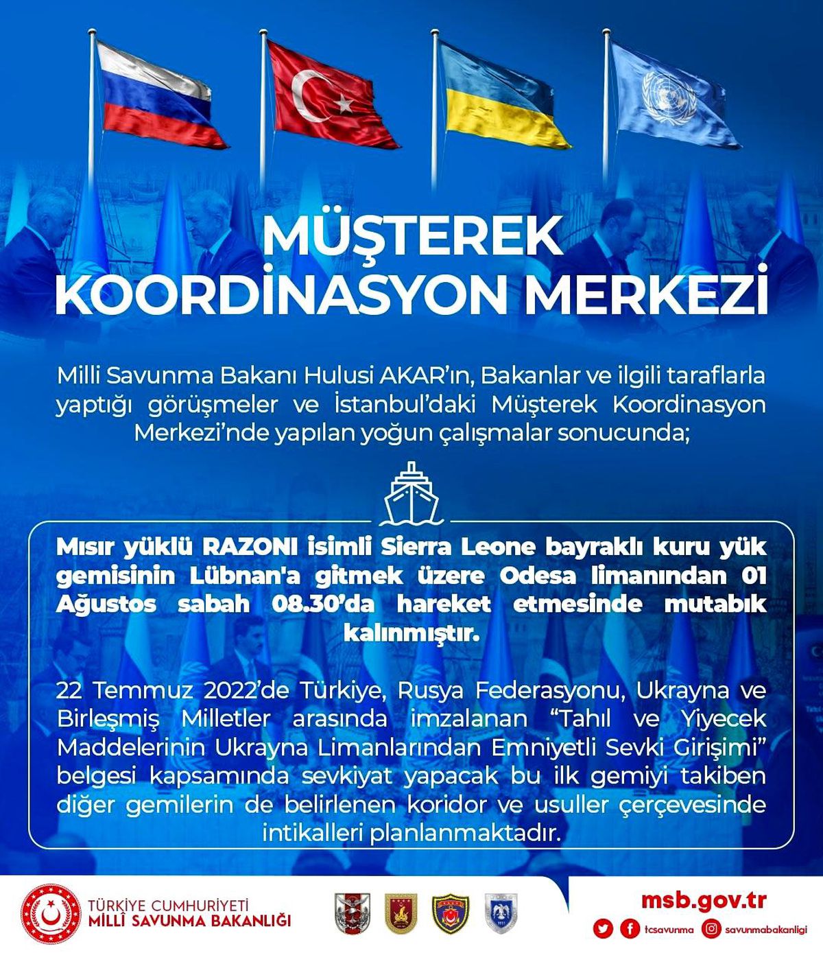 MSB, tahıl sevkiyatı anlaşması kapsamındaki mısır yüklü ilk geminin 08.30\'da Lübnan\'a gitmek üzere Odessa Limanı\'ndan hareket edeceğini bildirdi.