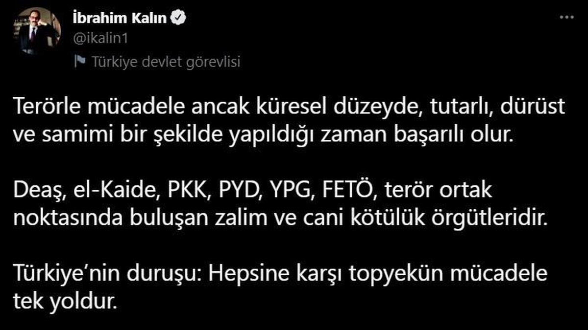 Cumhurbaşkanlığı Sözcüsü Kalın: "Terörle mücadele samimi bir şekilde yapıldığı zaman başarılı olur"